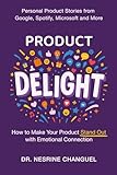 Product Delight: How to Make Your Product Stand Out with Emotional Connection