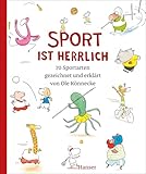 Sport ist herrlich: 70 Sportarten gezeichnet und erklärt von Ole Könnecke DAS Buch zu den Olympischen Spielen 2024